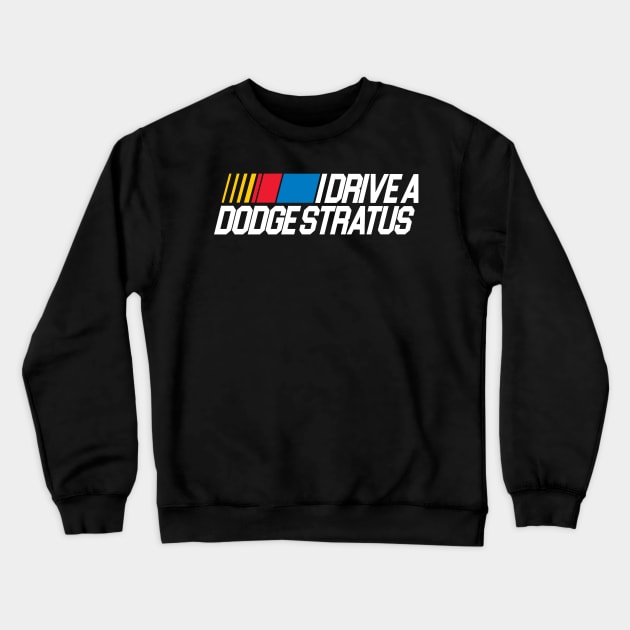 I Drive a Dodge Stratus / SNL Skit Crewneck Sweatshirt by darklordpug